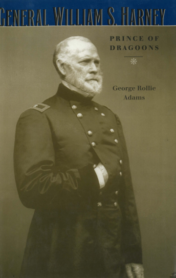 General William S. Harney: Prince of Dragoons